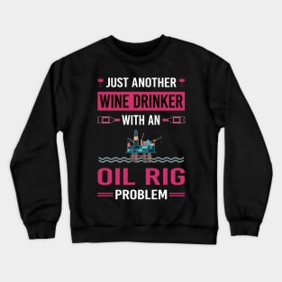 Wine Drinker Oil Rig Roughneck Offshore Platform Drilling Crewneck Sweatshirt
